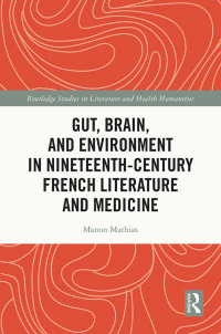 صورة الغلاف: Gut, Brain, and Environment in Nineteenth-Century French Literature and Medicine 1st edition 9781032427812