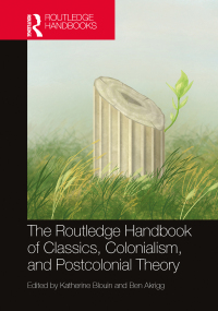 صورة الغلاف: The Routledge Handbook of Classics, Colonialism, and Postcolonial Theory 1st edition 9780367555481