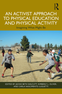Cover image: An Activist Approach to Physical Education and Physical Activity 1st edition 9781032363912