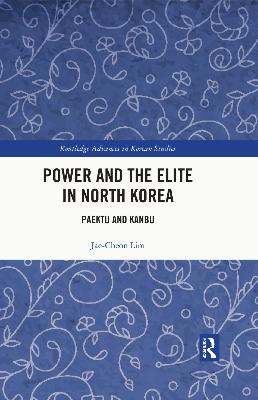 Power and the Elite in North Korea Paektu and Kanbu 1st Edition