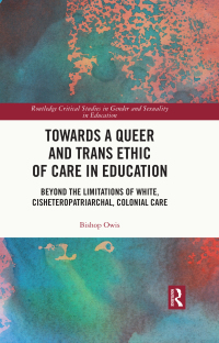 Cover image: Towards a Queer and Trans Ethic of Care in Education 1st edition 9781032413310