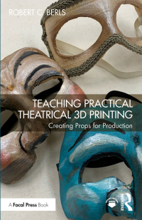 Cover image: Teaching Practical Theatrical 3D Printing 1st edition 9781032453279