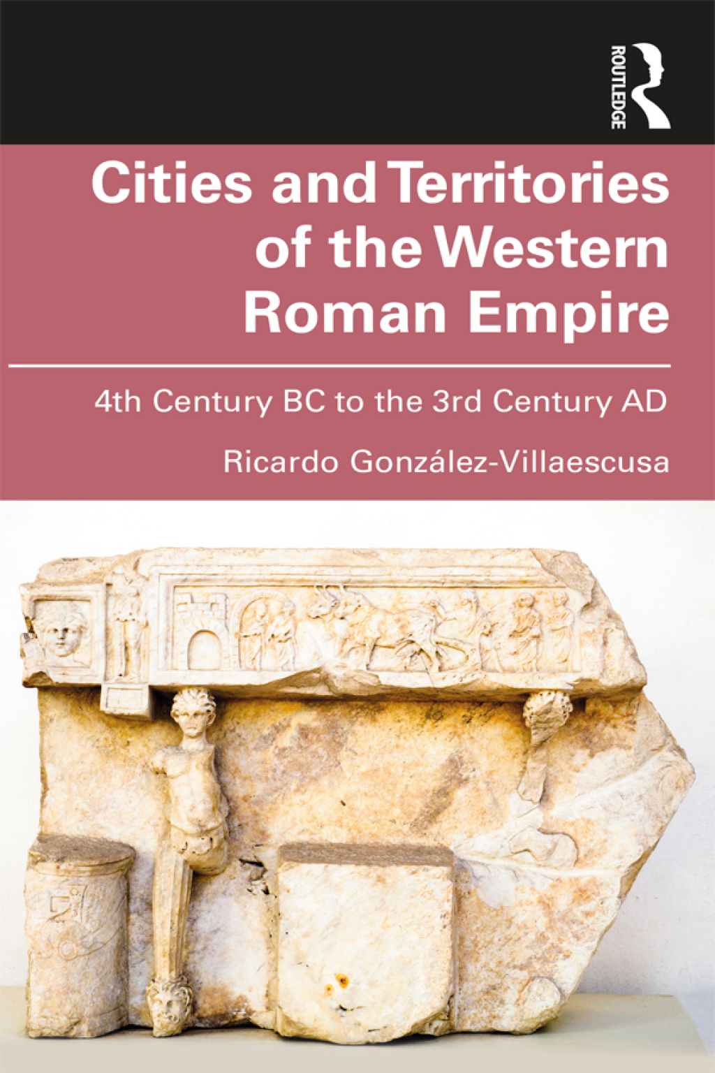 Cities and Territories of the Western Roman Empire 4th Century BC to the 3rd Century AD 1st Edition