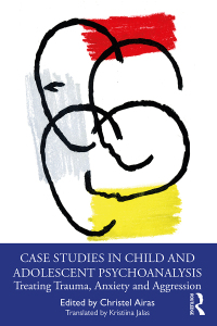 Omslagafbeelding: Case Studies in Child and Adolescent Psychoanalysis 1st edition 9781032590103