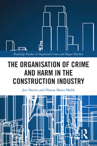 Cover image: The Organisation of Crime and Harm in the Construction Industry 1st edition 9780367766665