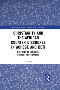 Imagen de portada: Christianity and the African Counter-Discourse in Achebe and Beti 1st edition 9781032577760