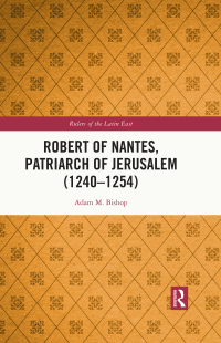 Imagen de portada: Robert of Nantes, Patriarch of Jerusalem (1240-1254) 1st edition 9781032267043