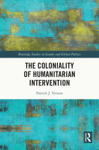 Cover image: The Coloniality of Humanitarian Intervention 1st edition 9781032608631