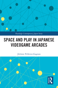 صورة الغلاف: Space and Play in Japanese Videogame Arcades 1st edition 9781032226859