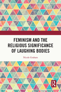 Omslagafbeelding: Feminism and the Religious Significance of Laughing Bodies 1st edition 9781032429557