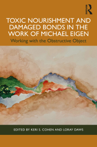 表紙画像: Toxic Nourishment and Damaged Bonds in the Work of Michael Eigen 1st edition 9781032346038