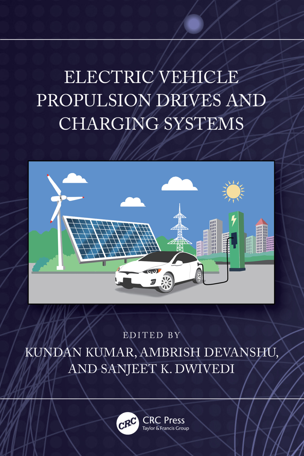 Electric Vehicle Propulsion Drives and Charging Systems 1st Edition