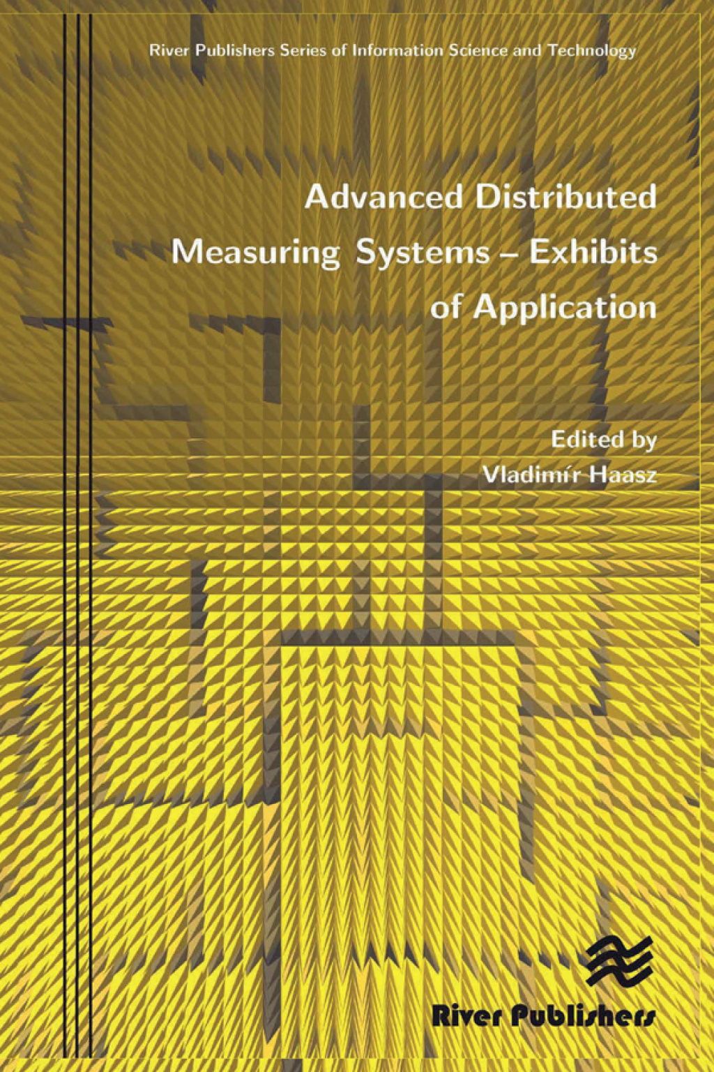 Advanced Distributed Measuring Systems – Exhibits of Application 1st Edition
