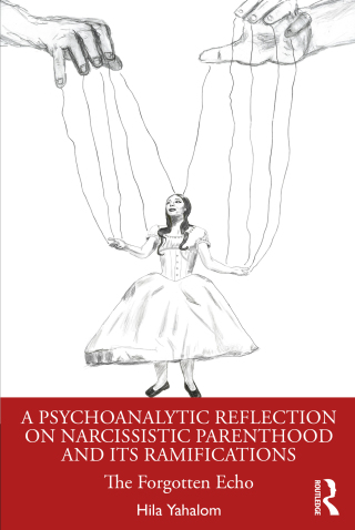 Cover image: A Psychoanalytic Reflection on Narcissistic Parenthood and its Ramifications 1st edition 9781032625386