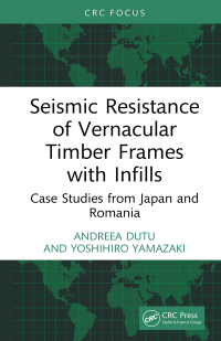 صورة الغلاف: Seismic Resistance of Vernacular Timber Frames with Infills 1st edition 9781032517049