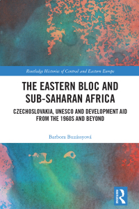 Cover image: The Eastern Bloc and Sub-Saharan Africa 1st edition 9781032575469