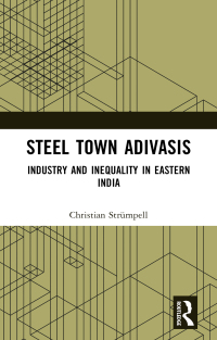 Cover image: Steel Town Adivasis 1st edition 9781032759852