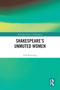 Imagen de portada: Shakespeare’s Unmuted Women 1st edition 9781032612195