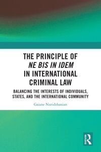 Cover image: The Principle of ne bis in idem in International Criminal Law 1st edition 9781032553641