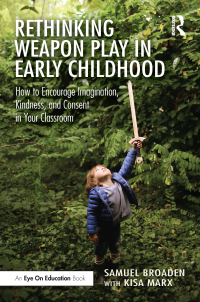 Cover image: Rethinking Weapon Play in Early Childhood 1st edition 9781032679792