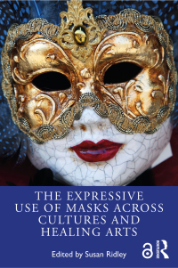 Imagen de portada: The Expressive Use of Masks Across Cultures and Healing Arts 1st edition 9781032430874