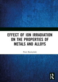 Cover image: Effect of Ion Irradiation on the Properties of Metals and Alloys 1st edition 9781032629582