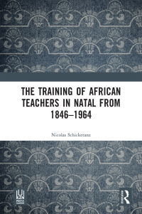 Titelbild: The Training of African Teachers in Natal from 1846–1964 1st edition 9781032760537
