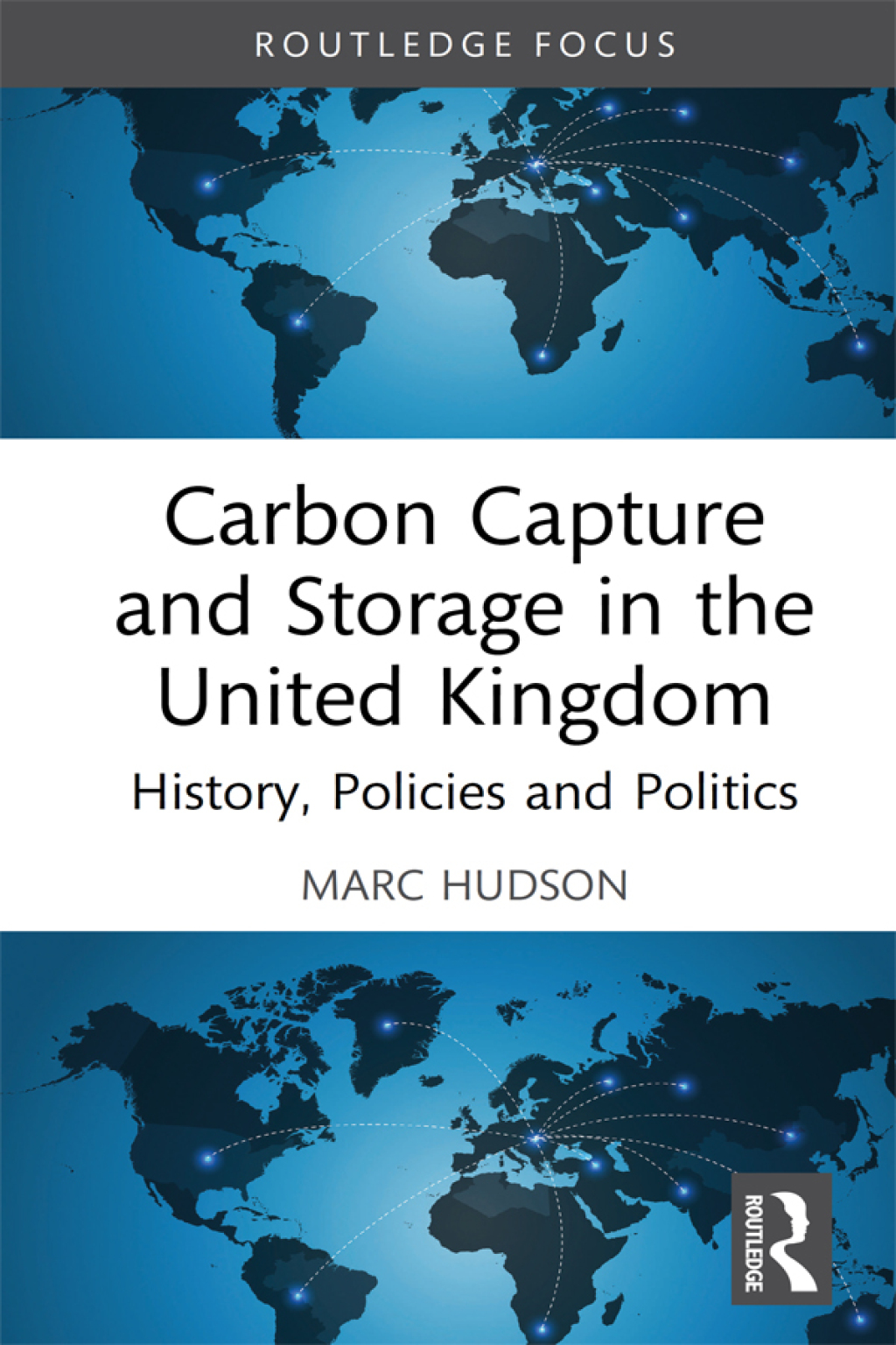 Carbon Capture and Storage in the United Kingdom History, Policies and Politics 1st Edition