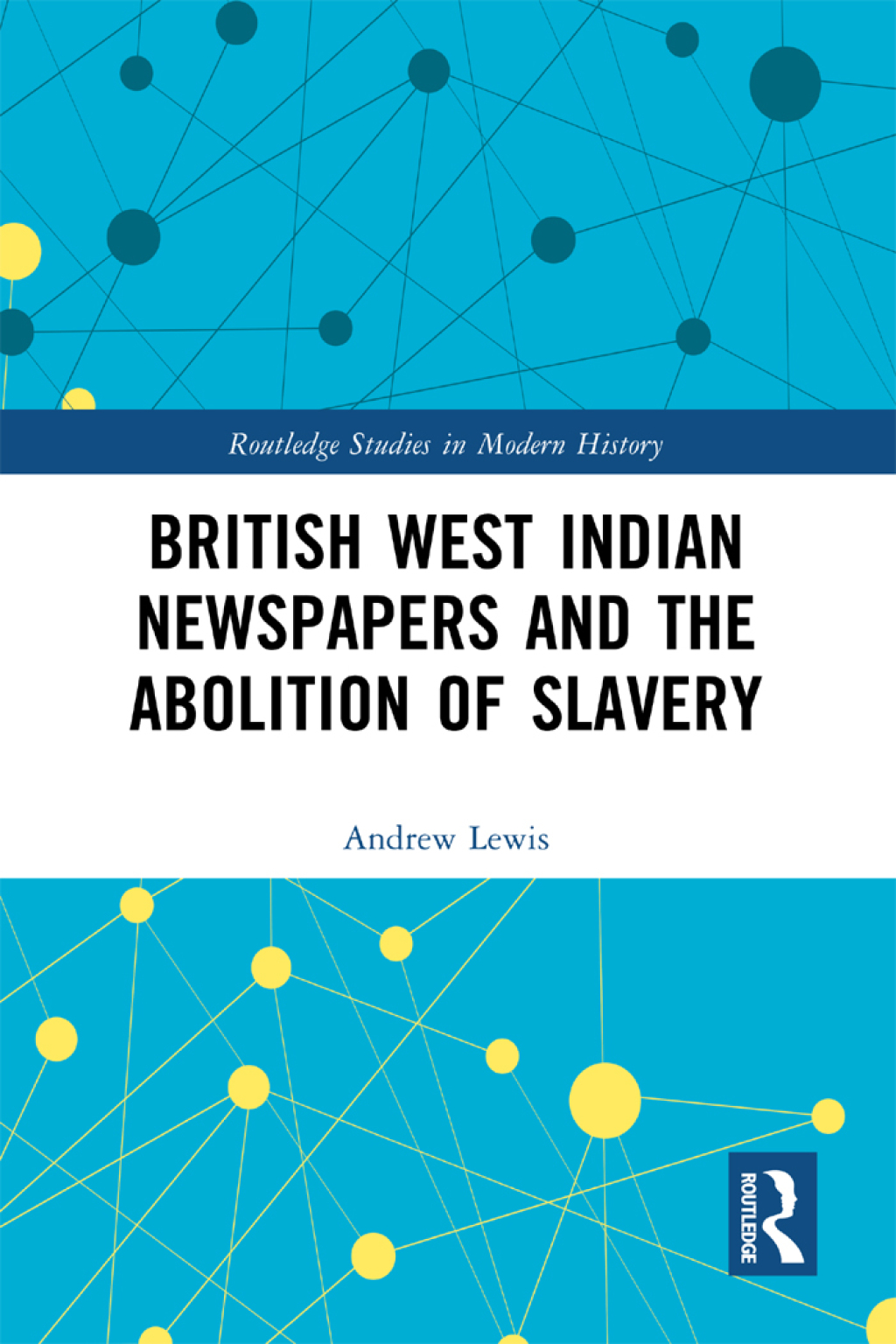 British West Indian Newspapers and the Abolition of Slavery 1st Edition