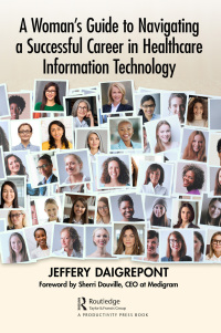 Cover image: A Woman's Guide to Navigating a Successful Career in Healthcare Information Technology 1st edition 9781032432809