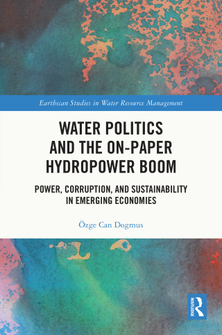 Cover image: Water Politics and the On-Paper Hydropower Boom 1st edition 9781032281308