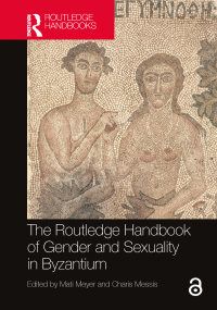 Cover image: The Routledge Handbook of Gender and Sexuality in Byzantium 1st edition 9780367490935