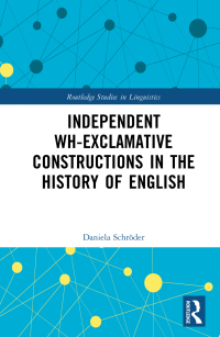 表紙画像: Independent Wh-Exclamative Constructions in the History of English 1st edition 9781032539959