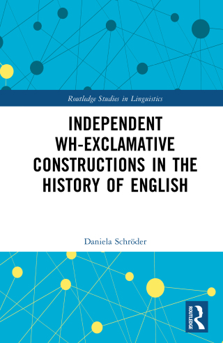 Cover image: Independent Wh-Exclamative Constructions in the History of English 1st edition 9781032539959