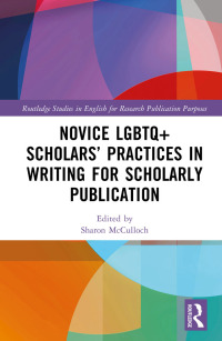 Cover image: Novice LGBTQ+ Scholars’ Practices in Writing for Scholarly Publication 1st edition 9781032227870