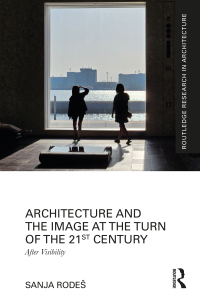 Cover image: Architecture and the Image at the Turn of the 21st Century 1st edition 9780367405366