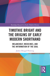 Cover image: Timothie Bright and the Origins of Early Modern Shorthand 1st edition 9781032757490