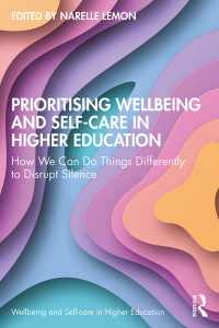 Cover image: Prioritising Wellbeing and Self-Care in Higher Education 1st edition 9781032600888