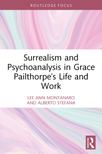 Imagen de portada: Surrealism and Psychoanalysis in Grace Pailthorpe's Life and Work 1st edition 9781032731643