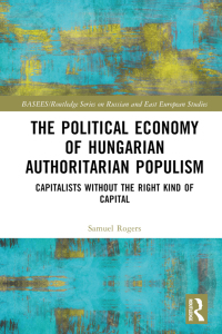 Imagen de portada: The Political Economy of Hungarian Authoritarian Populism 1st edition 9780367752705