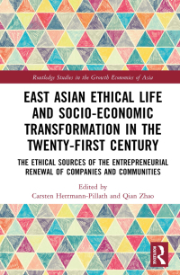 Cover image: East Asian Ethical Life and Socio-Economic Transformation in the Twenty-First Century 1st edition 9781032484983