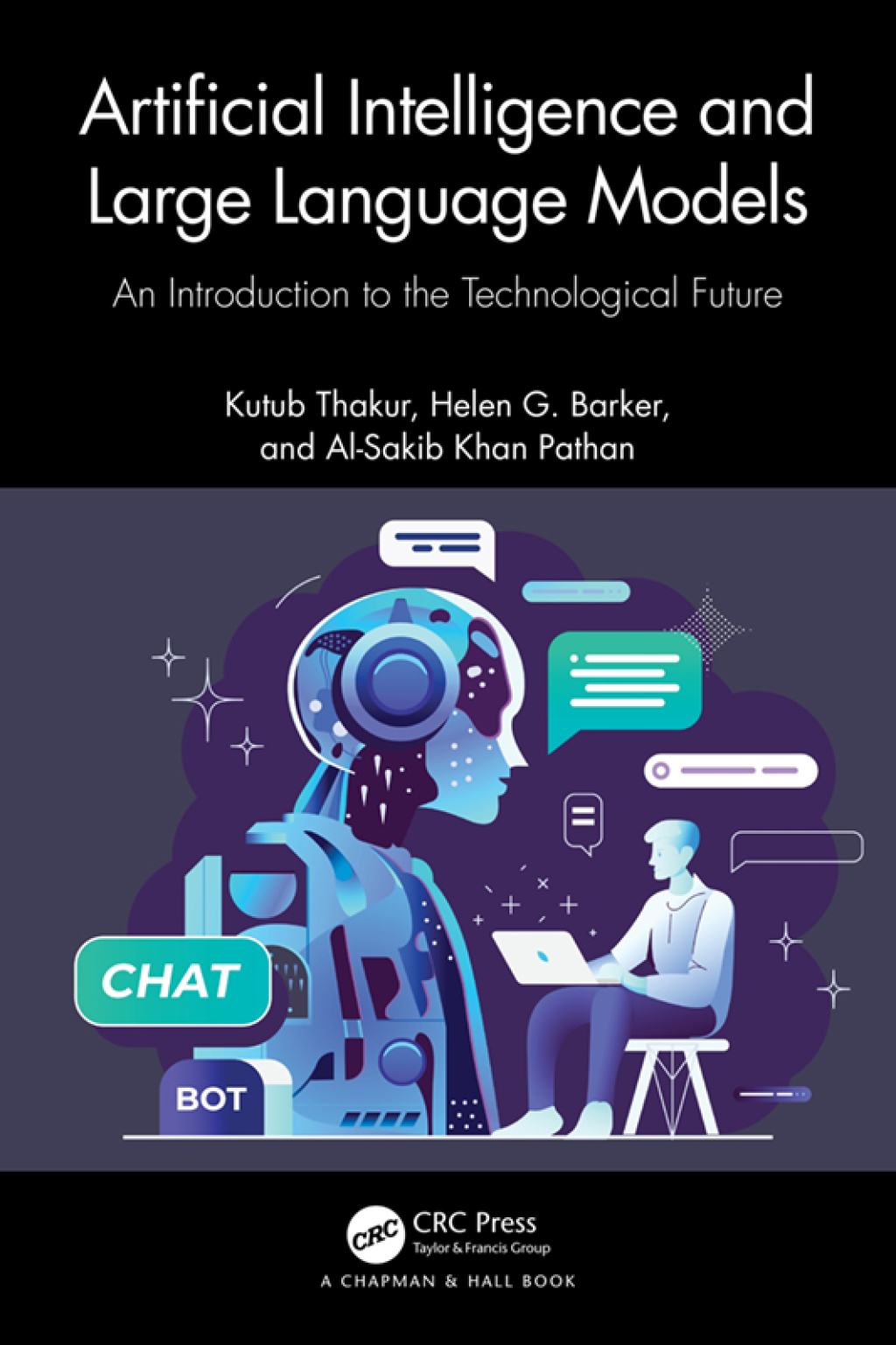 Artificial Intelligence and Large Language Models An Introduction to the Technological Future 1st Edition