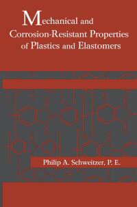 Cover image: Mechanical and Corrosion-Resistant Properties of Plastics and Elastomers 1st edition 9780367398750