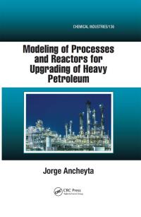 Cover image: Modeling of Processes and Reactors for Upgrading of Heavy Petroleum 1st edition 9781439880456
