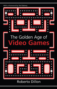 Cover image: The Golden Age of Video Games 1st edition 9781138427860