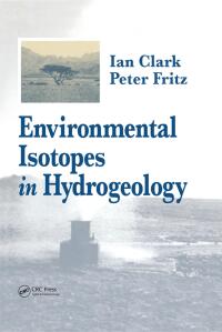 Cover image: Environmental Isotopes in Hydrogeology 1st edition 9781566702492