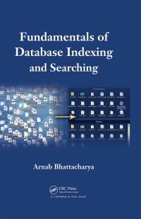 Cover image: Fundamentals of Database Indexing and Searching 1st edition 9781466582545