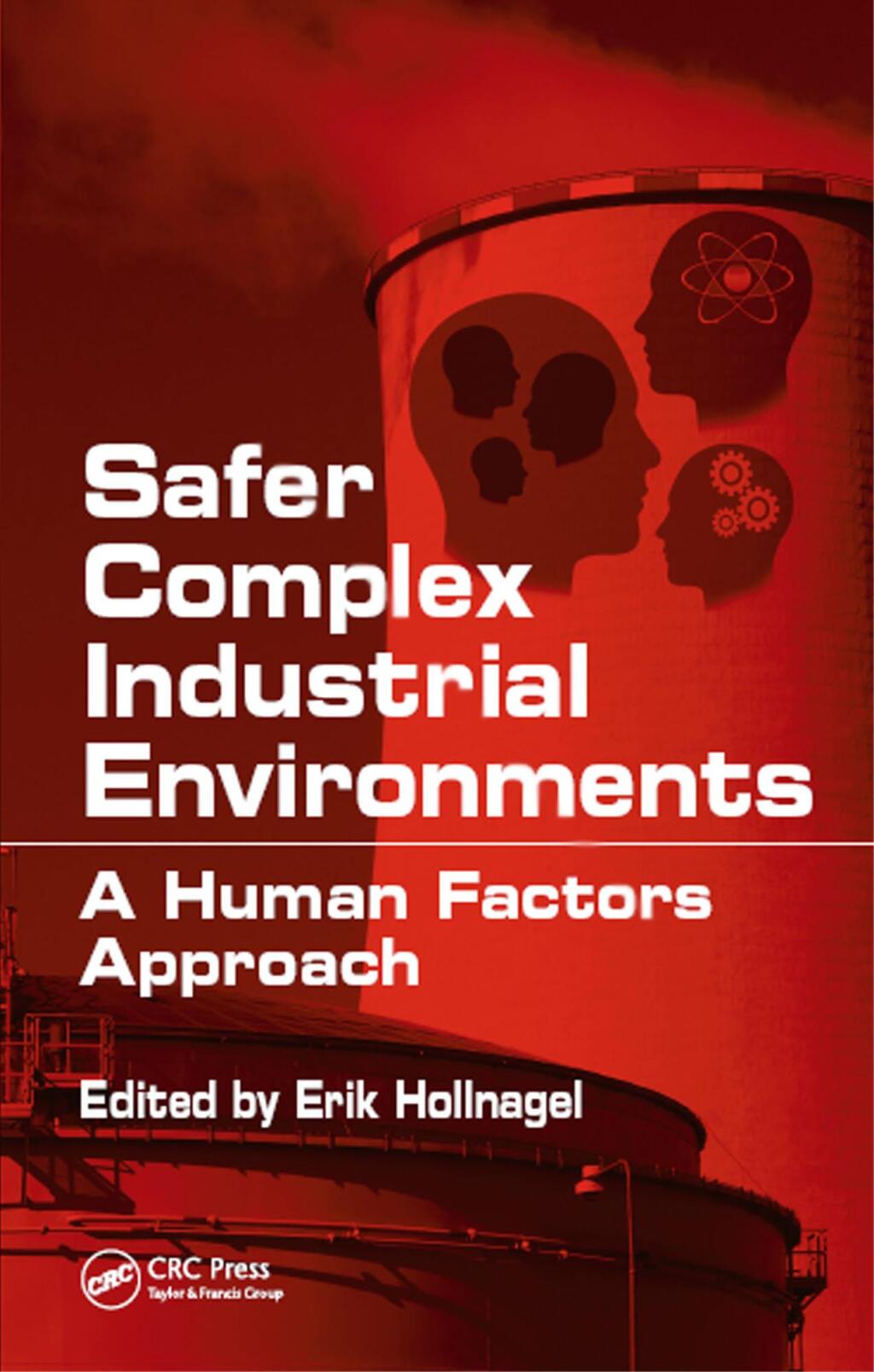 Safer Complex Industrial Environments A Human Factors Approach 1st Edition