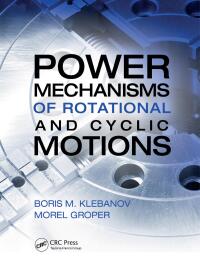 表紙画像: Power Mechanisms of Rotational and Cyclic Motions 1st edition 9781466577640