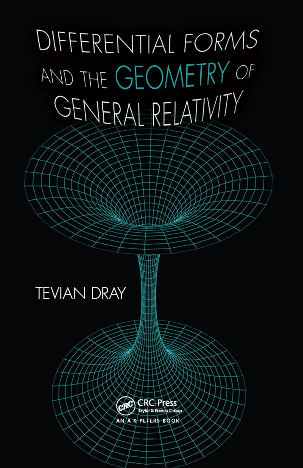 Differential Forms and the Geometry of General Relativity 1st Edition